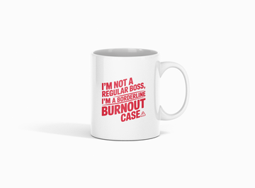 I’m not a regular boss, I’m a borderline burnout case.
